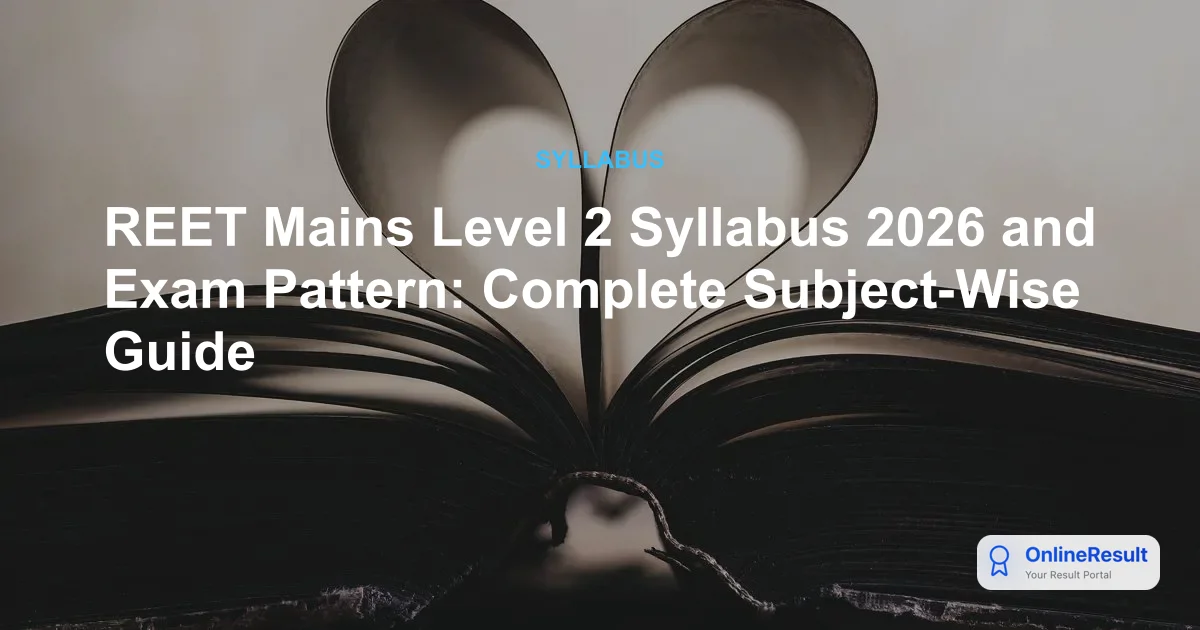 REET Mains Level 2 Syllabus 2026 and Exam Pattern: Complete Subject-Wise Guide