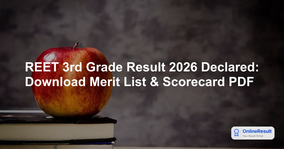 REET 3rd Grade Result 2026 Declared: Download Merit List & Scorecard PDF