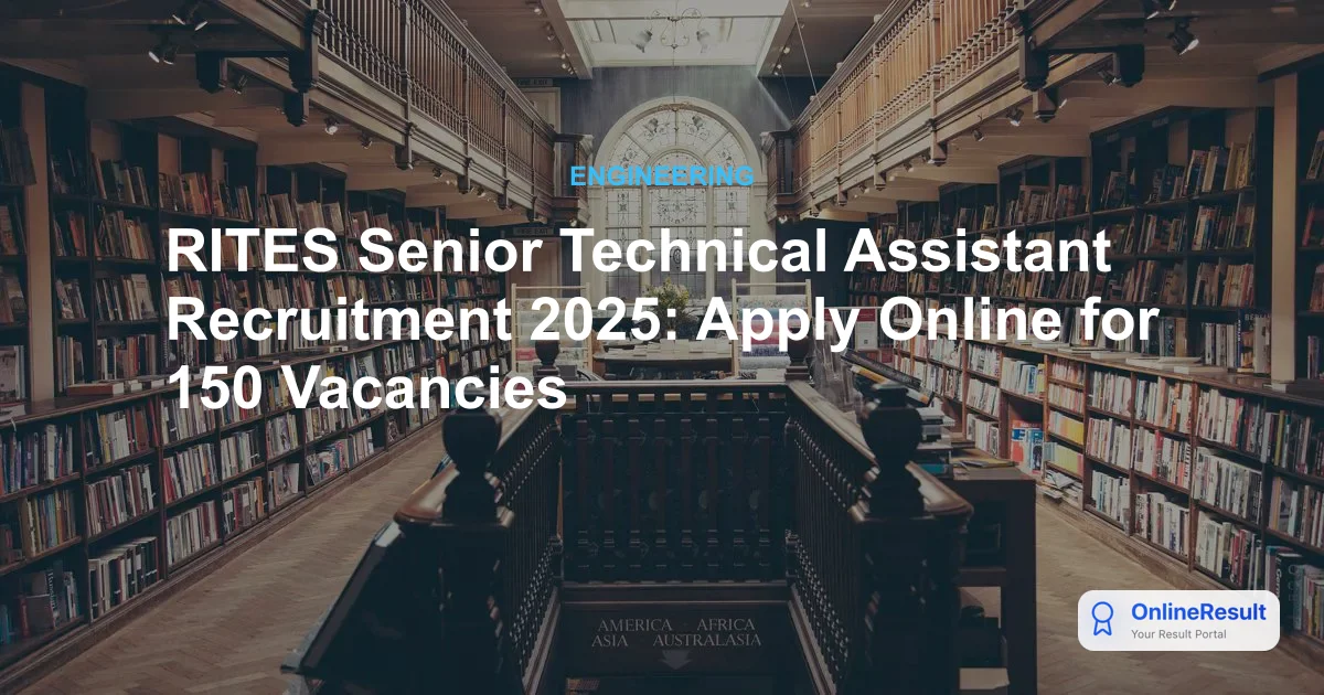 RITES Senior Technical Assistant Recruitment 2025: Apply Online for 150 Vacancies