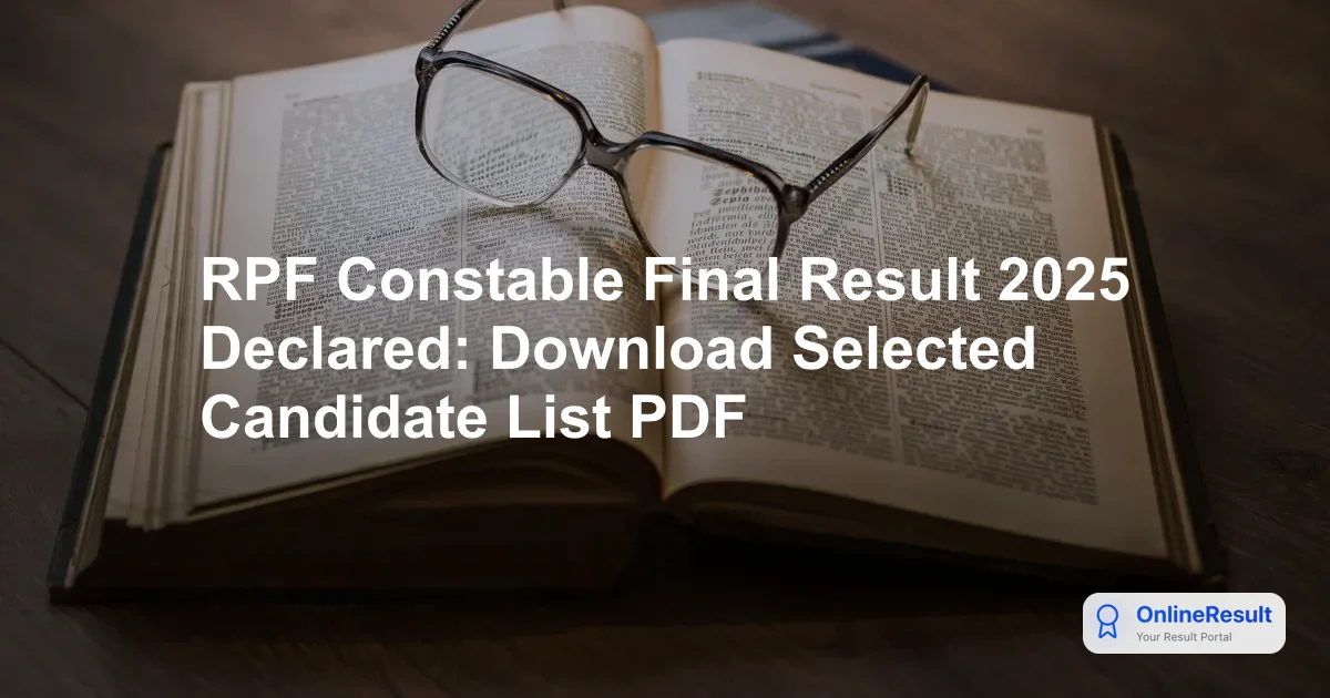 RPF Constable Final Result 2025 Declared: Download Selected Candidate List PDF
