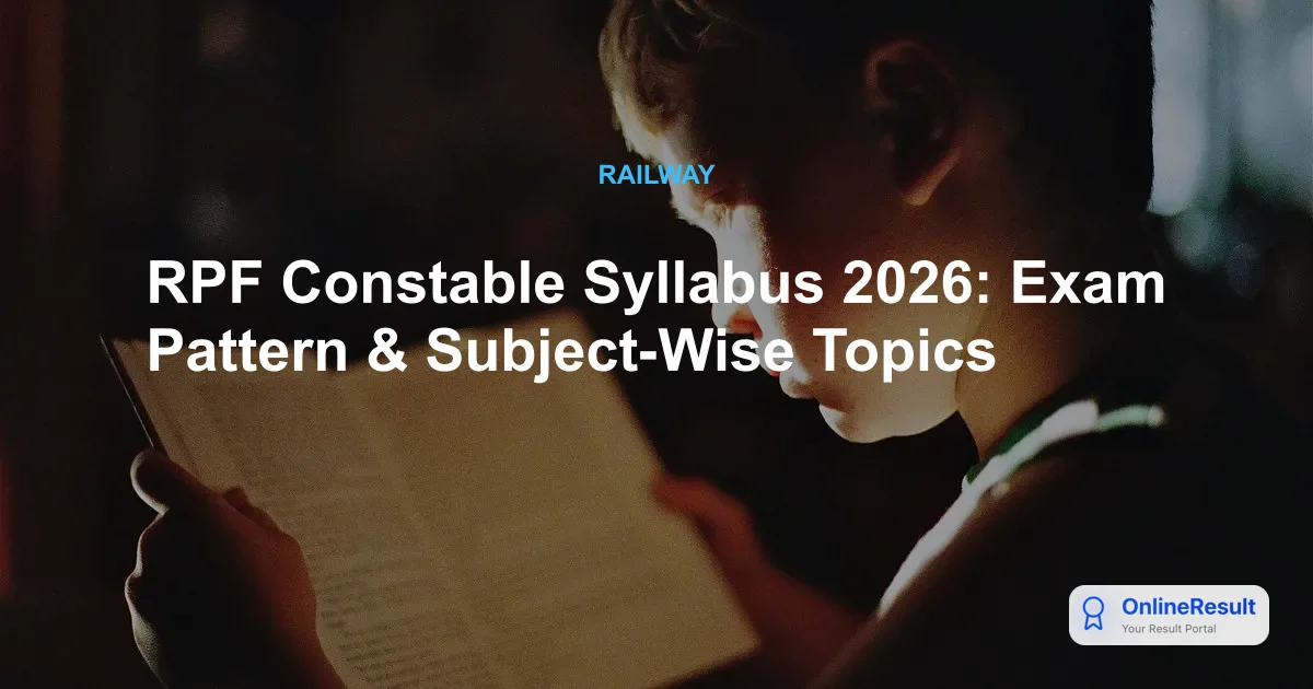 RPF Constable Syllabus 2026: Exam Pattern & Subject-Wise Topics