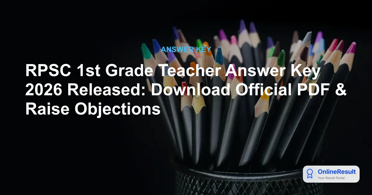 RPSC 1st Grade Teacher Answer Key 2026 Released: Download Official PDF & Raise Objections