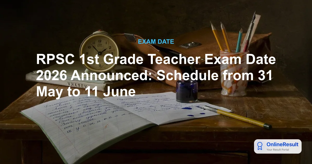 RPSC 1st Grade Teacher Exam Date 2026 Announced: Schedule from 31 May to 11 June