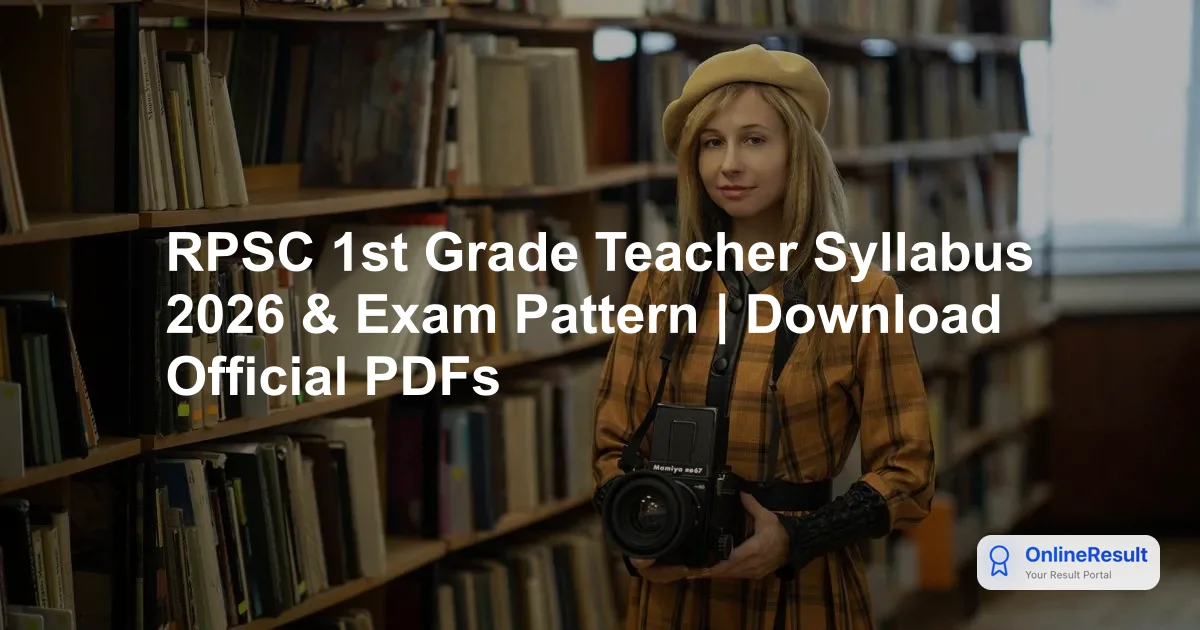 RPSC 1st Grade Teacher Syllabus 2026 & Exam Pattern | Download Official PDFs