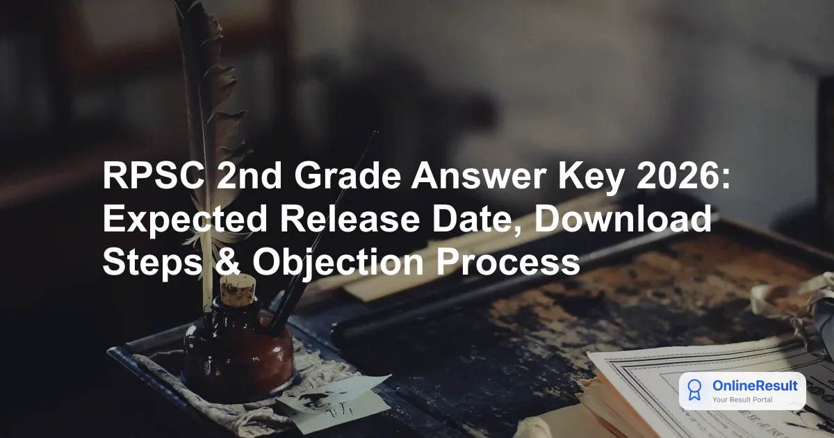 RPSC 2nd Grade Answer Key 2026: Expected Release Date, Download Steps & Objection Process