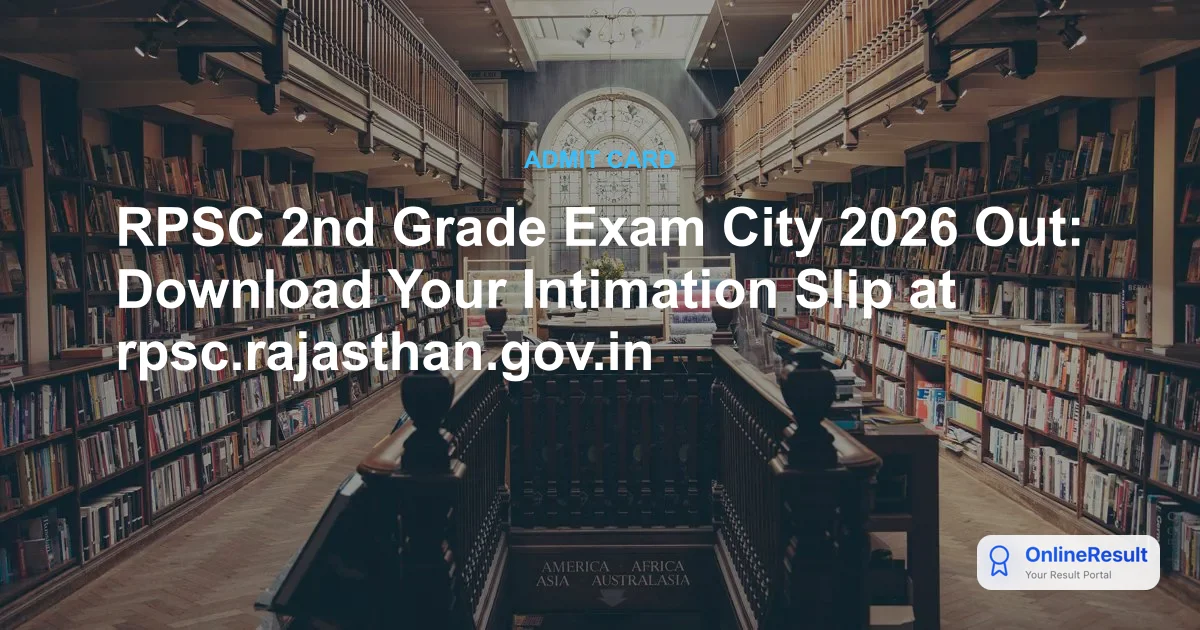 RPSC 2nd Grade Exam City 2026 Out: Download Your Intimation Slip at rpsc.rajasthan.gov.in