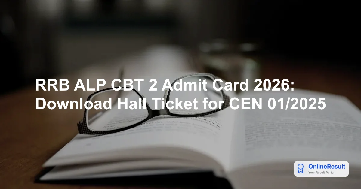 RRB ALP CBT 2 Admit Card 2026 Released Today: Download CEN 01/2025 Hall Ticket