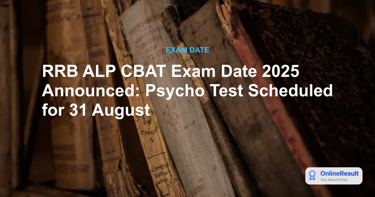 RRB ALP CBAT Exam Date 2025 Announced: Psycho Test Scheduled for 31 August
