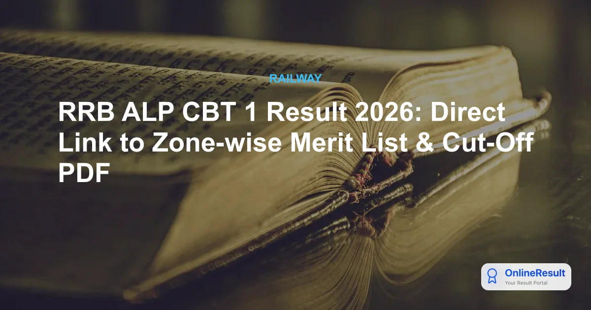 RRB ALP CBT 1 Result 2026: Direct Link to Zone-wise Merit List & Cut-Off PDF