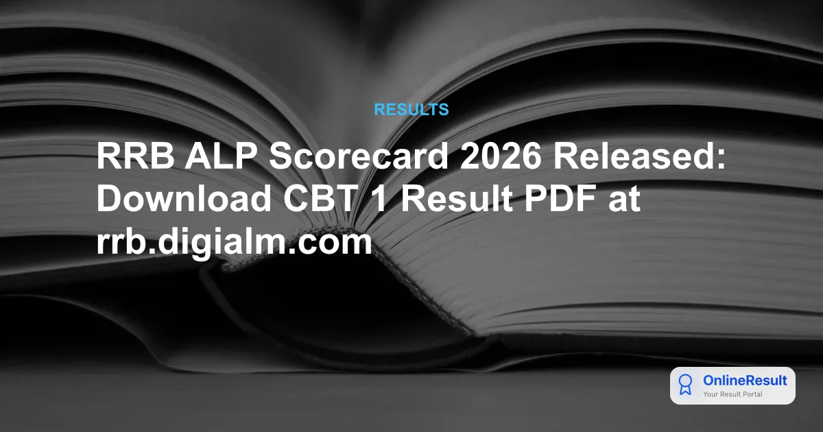 RRB ALP Scorecard 2026 Released: Download CBT 1 Result PDF at rrb.digialm.com