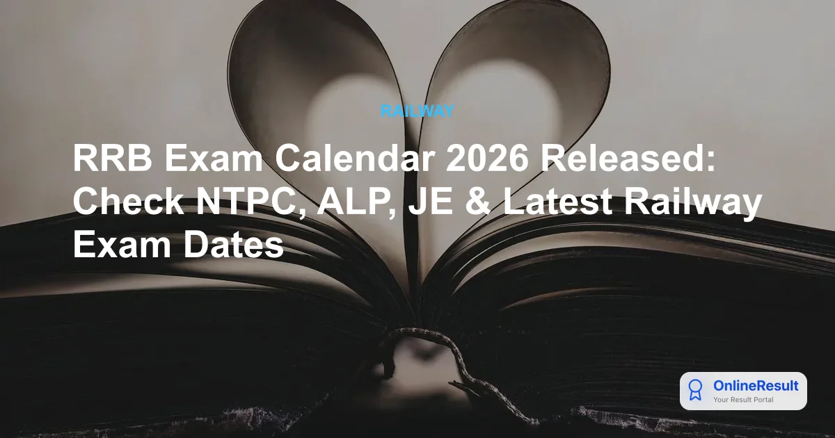 RRB Exam Calendar 2026 Released: Check NTPC, ALP, JE & Latest Railway Exam Dates