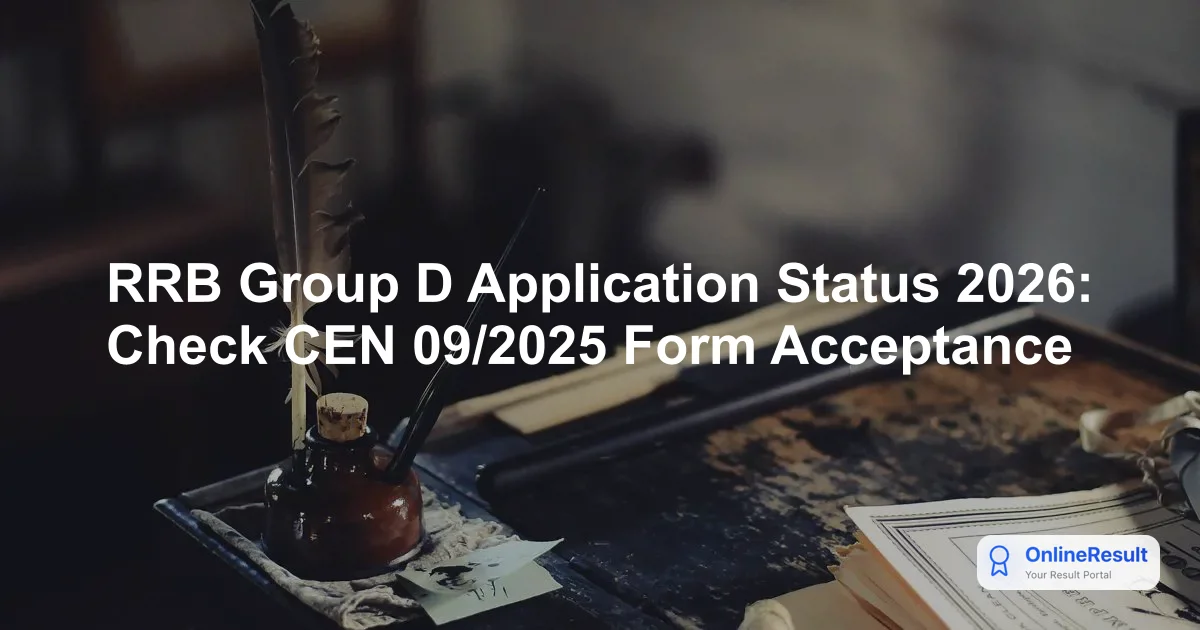RRB Group D Application Status 2026: Check CEN 09/2025 Form Acceptance