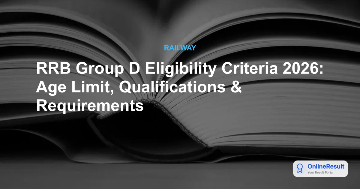 RRB Group D Eligibility Criteria 2026: Age Limit, Qualifications & Requirements