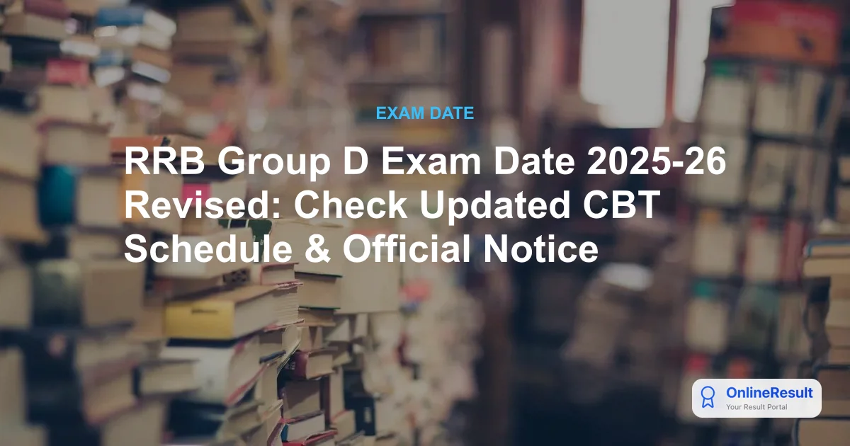 RRB Group D Exam Date 2025-26 Revised: Check Updated CBT Schedule & Official Notice