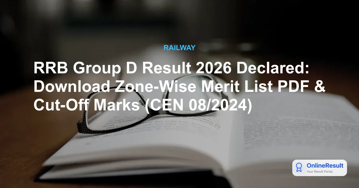 RRB Group D Result 2026 Declared: Download Zone-Wise Merit List PDF & Cut-Off Marks (CEN 08/2024)