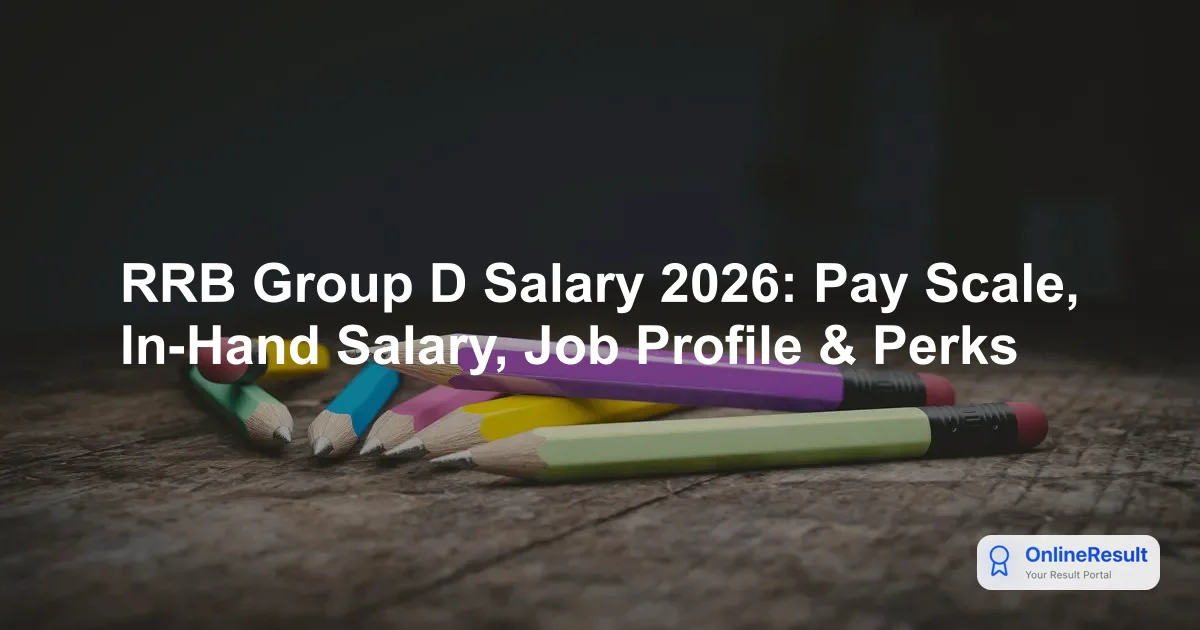 RRB Group D Salary 2026: Pay Scale, In-Hand Salary, Job Profile & Perks