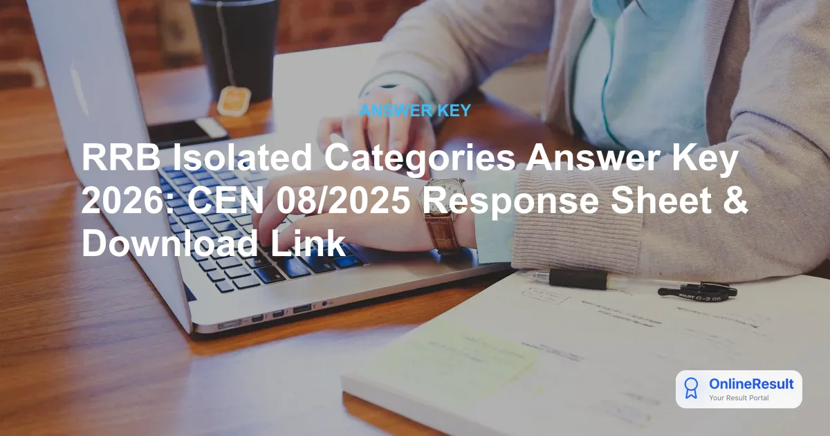 RRB Isolated Categories Answer Key 2026 Out: Download CBT Response Sheet & Raise Objections