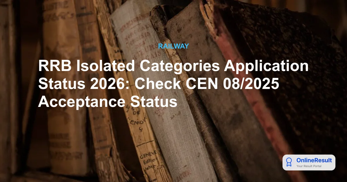 RRB Isolated Categories Application Status 2026: Check CEN 08/2025 Acceptance Status