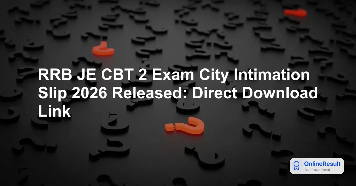 RRB JE CBT 2 Exam City Intimation Slip 2026 Released, Direct Download Link