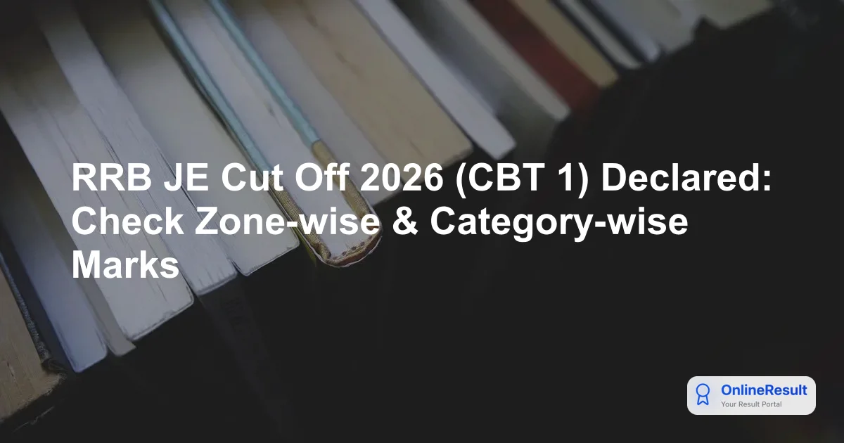 RRB JE Cut Off 2026: Zone & Category-wise Marks (CBT 1 + CBT 2)