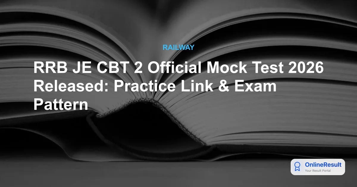 RRB JE CBT 2 Official Mock Test 2026 Released: Practice Link & Exam Pattern