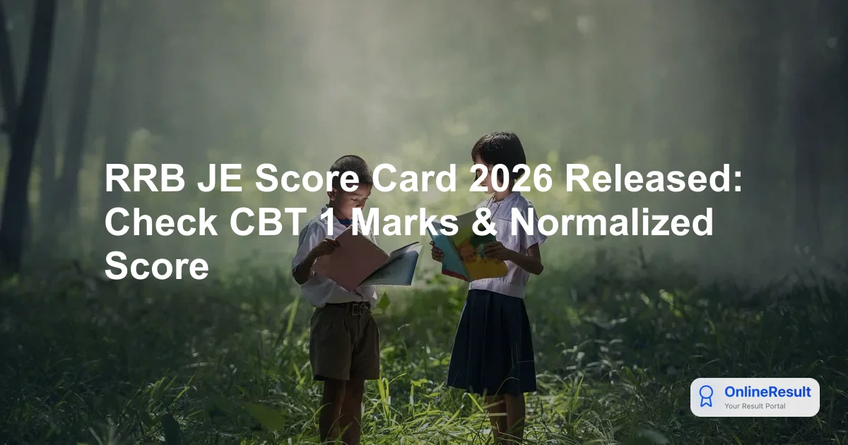 RRB JE Score Card 2026 Released: Check CBT 1 Marks & Normalized Score