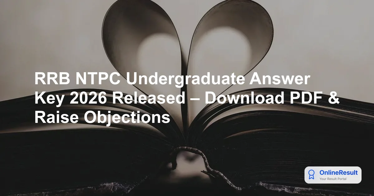 RRB NTPC Undergraduate Answer Key 2026 Released – Download PDF & Raise Objections