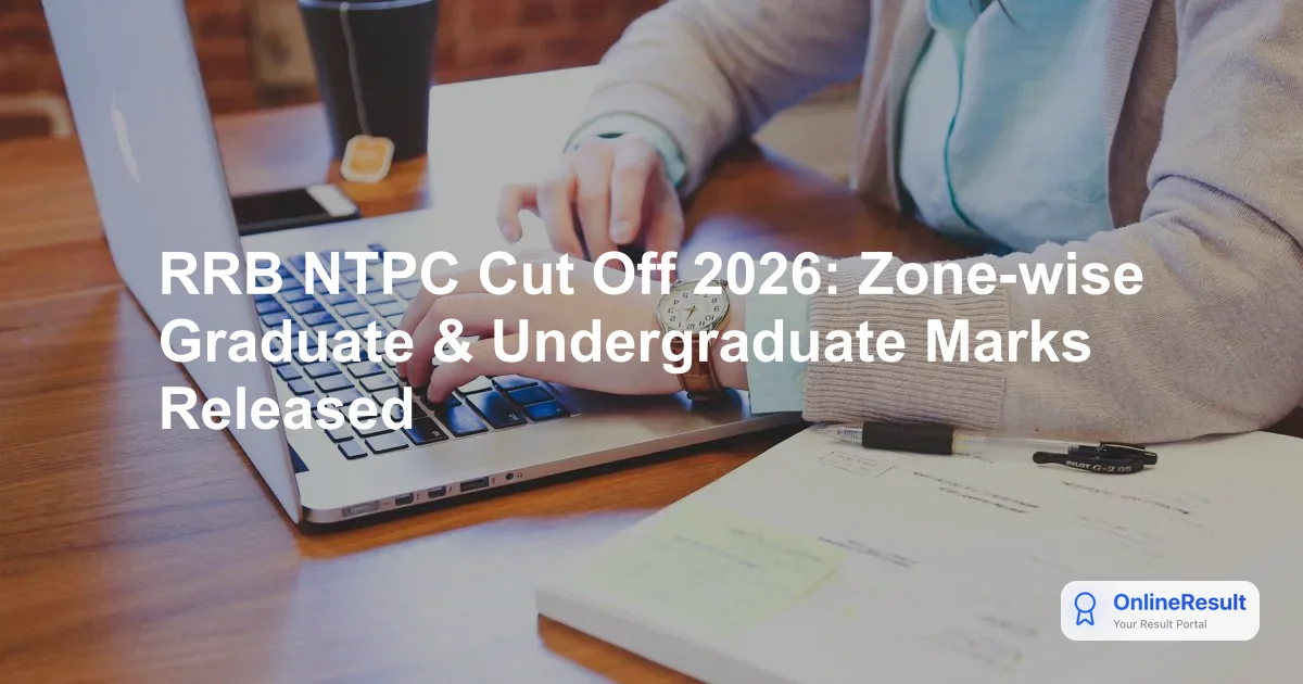 RRB NTPC Cut Off 2026: Zone-wise Graduate & Undergraduate Marks Released
