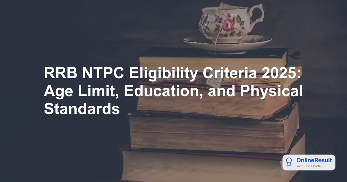 RRB NTPC Eligibility Criteria 2025: Age Limit, Education, and Physical Standards