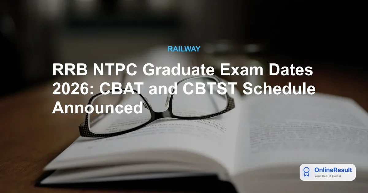 RRB NTPC Graduate Exam Dates 2026: CBAT and CBTST Schedule Announced