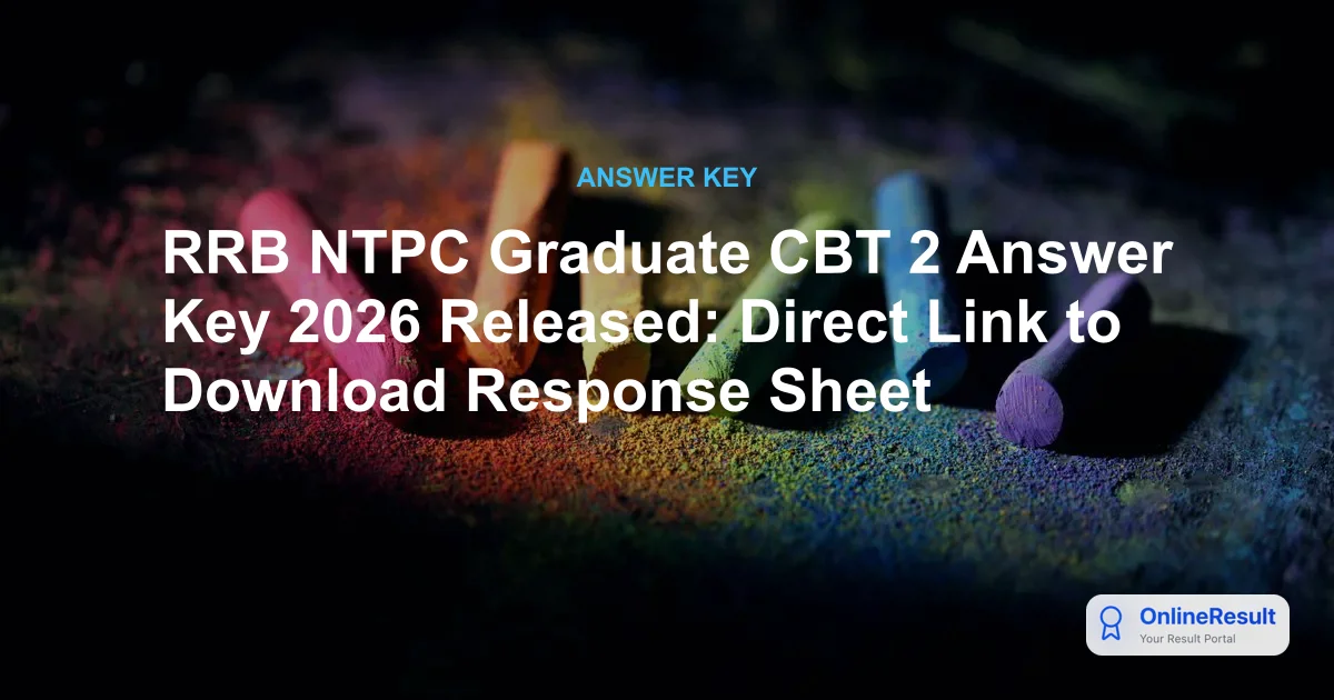RRB NTPC Graduate CBT 2 Answer Key 2026 Released: Direct Link to Download Response Sheet