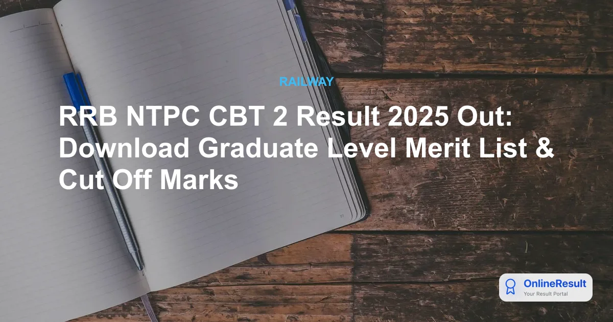 RRB NTPC CBT 2 Result 2025 Out: Download Graduate Level Merit List & Cut Off Marks