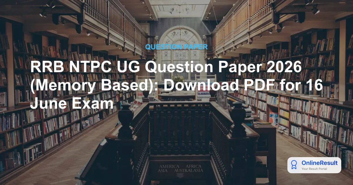 RRB NTPC UG Question Paper 2026 (Memory Based): Download PDF for 16 June Exam