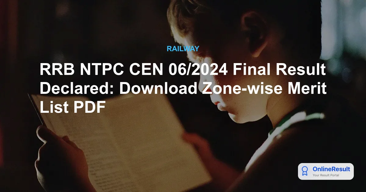 RRB NTPC CEN 06/2024 Final Result Declared: Download Zone-wise Merit List PDF