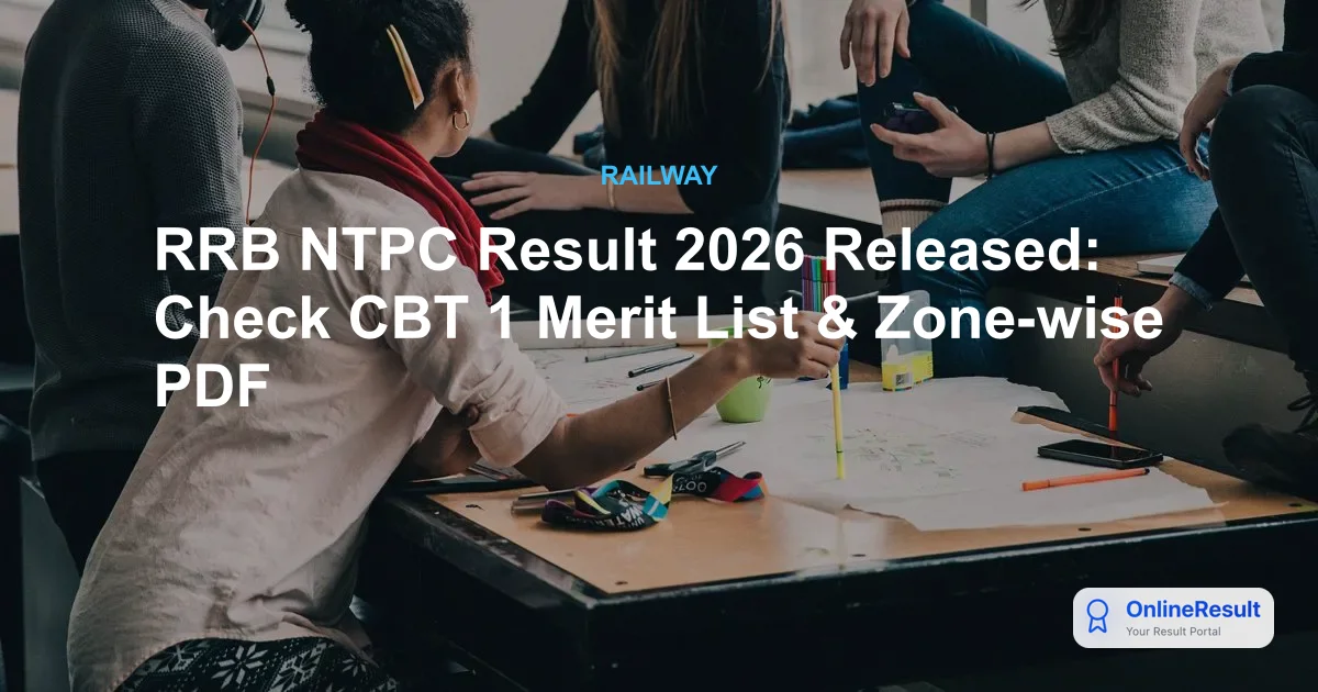 RRB NTPC Result 2026 Released: Check CBT 1 Merit List & Zone-wise PDF