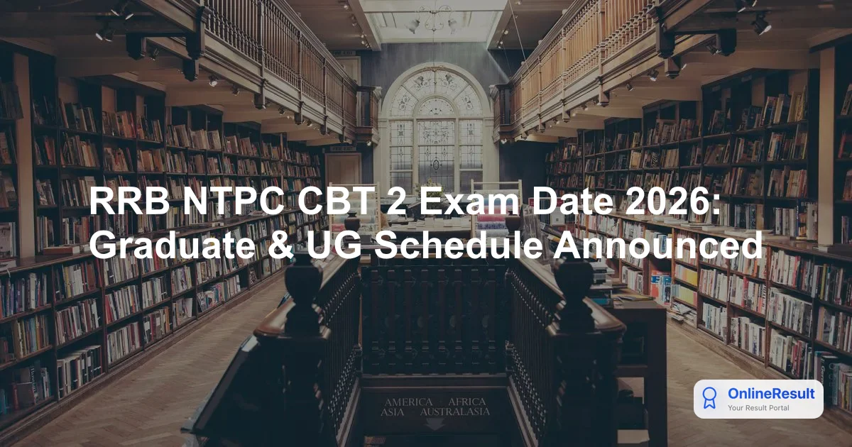 RRB NTPC CBT 2 Exam Date 2026: Graduate & UG Schedule Announced