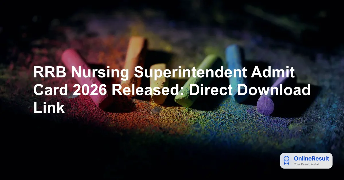 RRB Nursing Superintendent Admit Card 2026 Released: Direct Download Link