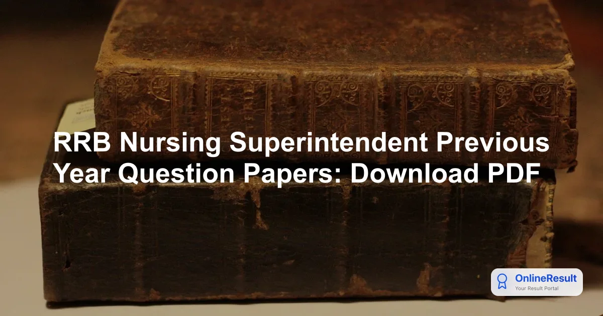 RRB Nursing Superintendent Previous Year Question Papers: Download PDF