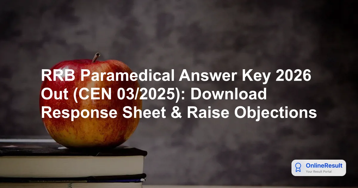 RRB Paramedical Answer Key 2026 Out (CEN 03/2025): Download Response Sheet & Raise Objections