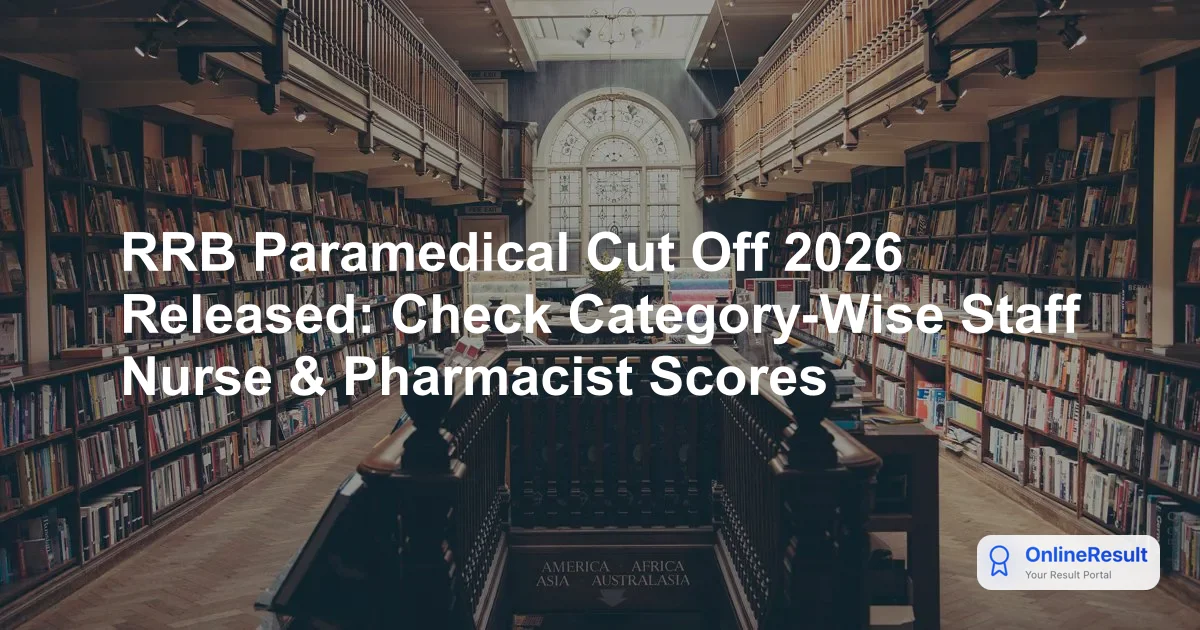 RRB Paramedical Cut Off 2026 Released: Check Category-Wise Staff Nurse & Pharmacist Scores