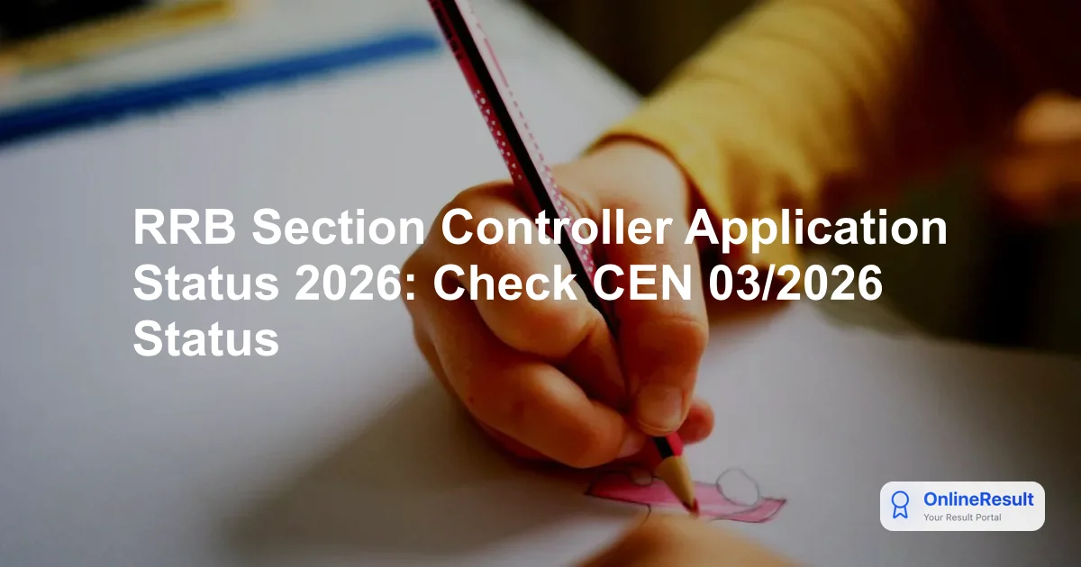 RRB Section Controller Application Status 2026: Check CEN 03/2026 Status