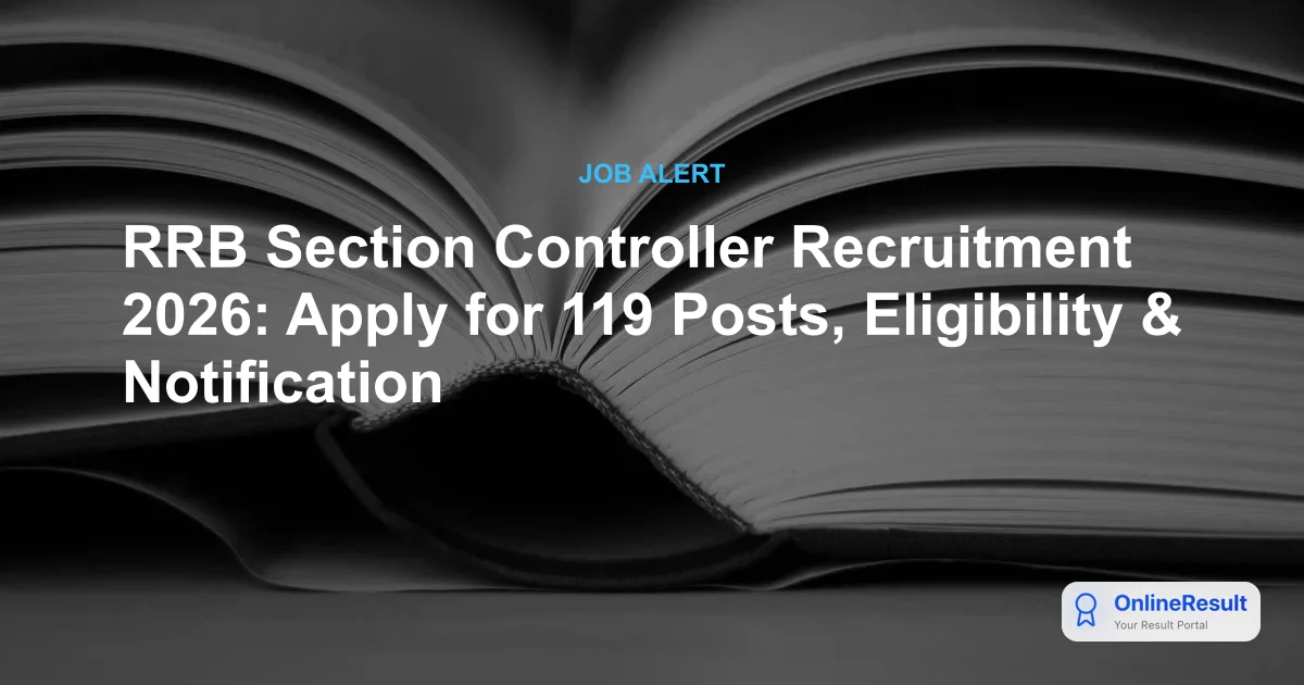 RRB Section Controller Recruitment 2026: Apply Online for 119 Vacancies
