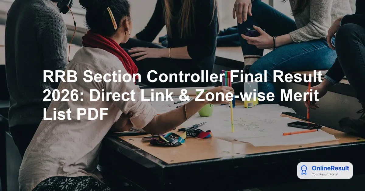 RRB Section Controller Final Result 2026: Direct Link & Zone-wise Merit List PDF