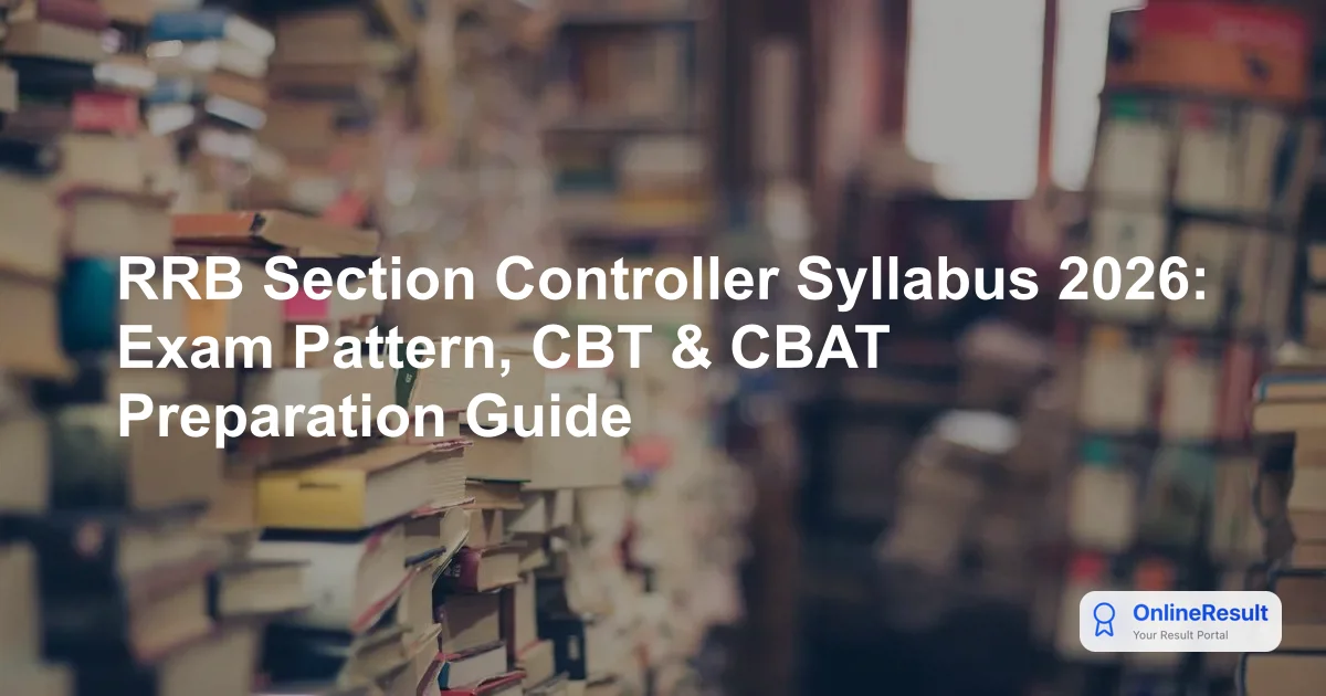 RRB Section Controller Syllabus 2026: Exam Pattern, CBT & CBAT Preparation Guide