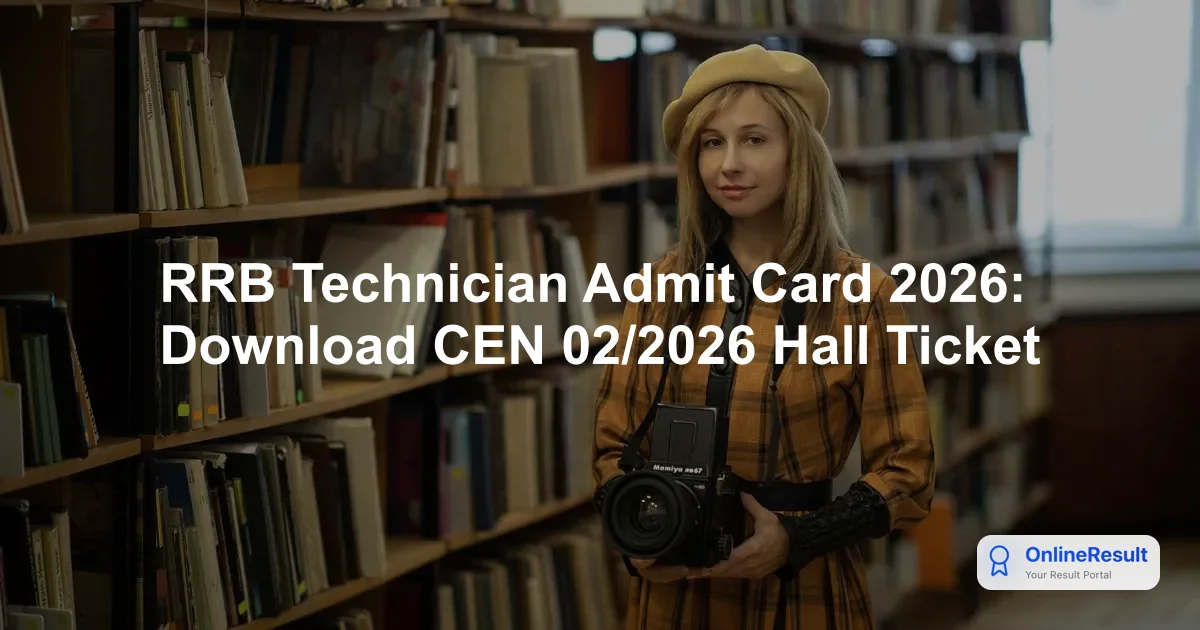 RRB Technician Admit Card 2026: Download CEN 02/2026 Hall Ticket