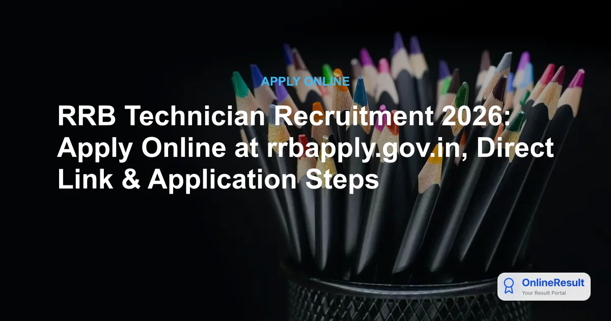 RRB Technician Recruitment 2026: Apply Online at rrbapply.gov.in, Direct Link & Application Steps