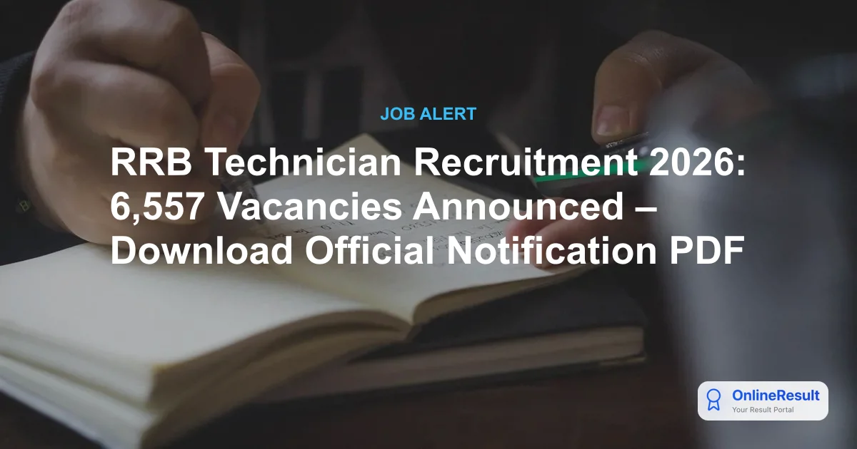 RRB Technician Recruitment 2026: 6,557 Vacancies Announced – Download Official Notification PDF