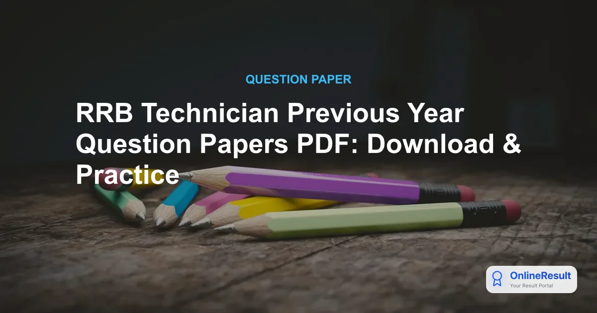 RRB Technician Previous Year Question Papers PDF: Download & Practice
