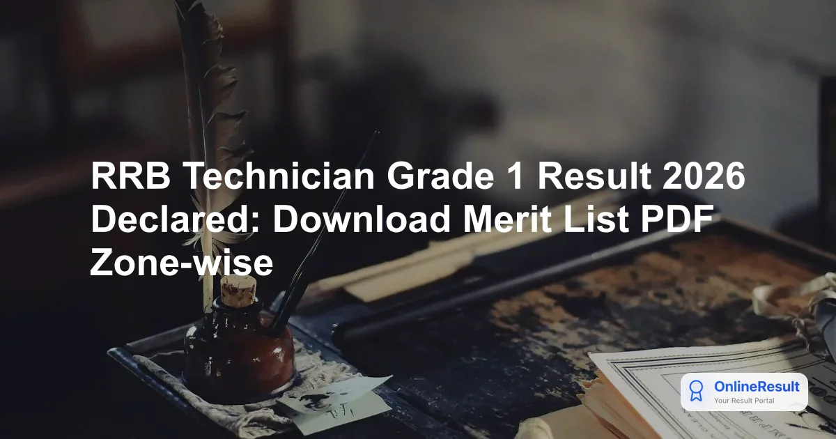 RRB Technician Grade 1 Result 2026 Declared: Download Merit List PDF Zone-wise