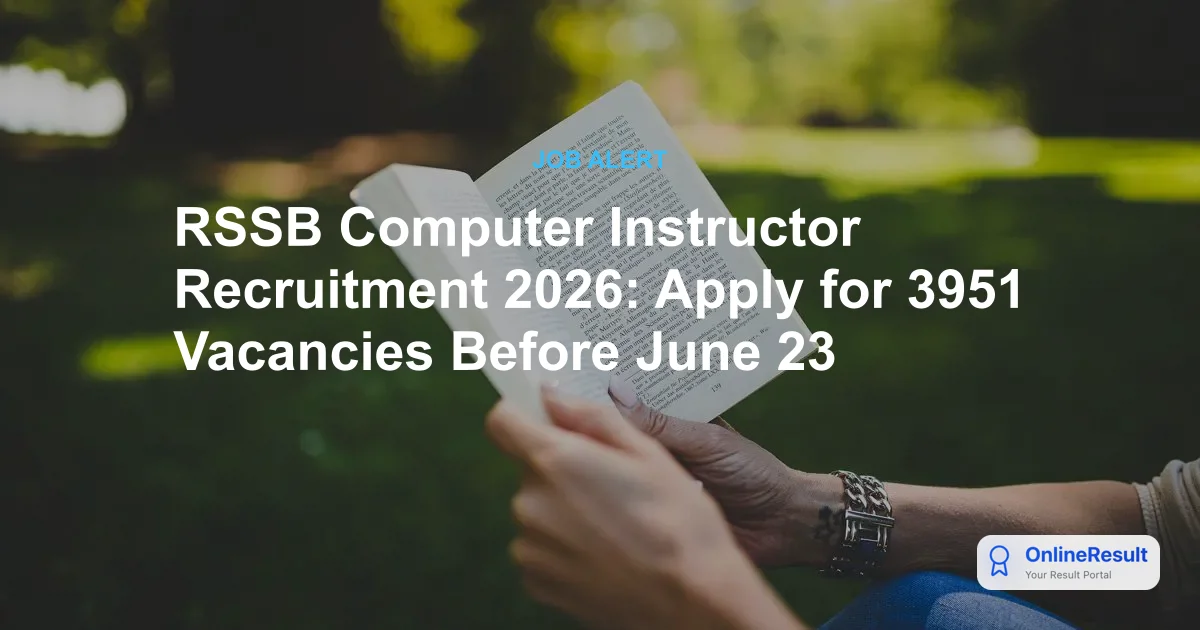 RSSB Computer Instructor Recruitment 2026: Apply for 3951 Vacancies Before June 23